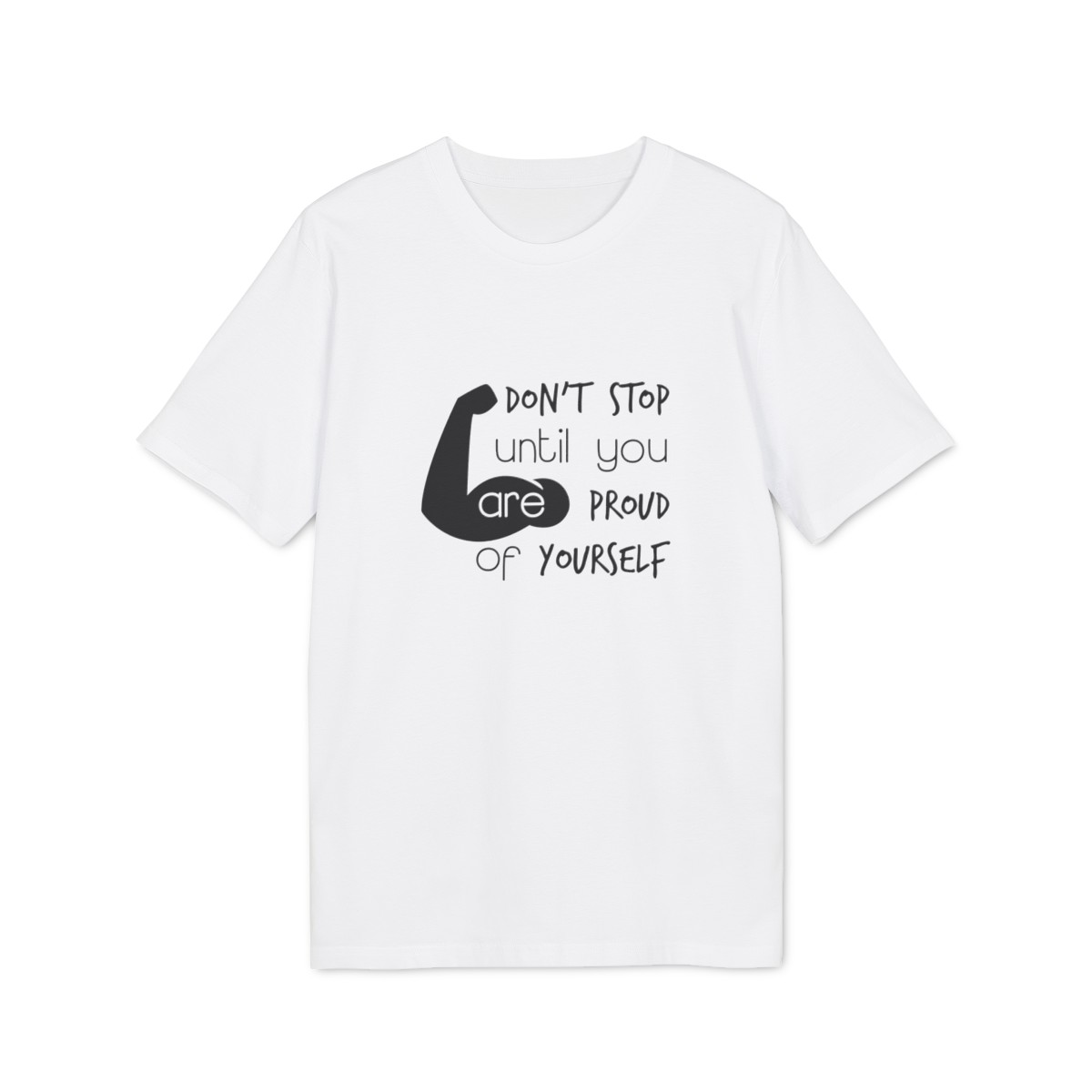 t shirt unisex in cotone organico dont stop until you are proud of yourself 1750246581 18625